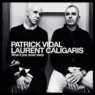 PATRICK VIDAL LAURENT CALIGARIS - WHAT IF YOU NEVER SLEEP? - D!fu records