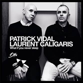 PATRICK VIDAL LAURENT CALIGARIS - WHAT IF YOU NEVER SLEEP? - D!fu records PATRICK VIDAL LAURENT CALIGARIS - WHAT IF YOU NEVER SLEEP? - D!fu records