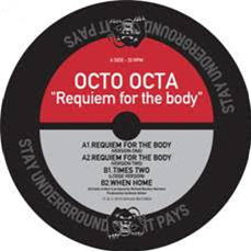 Octa Octa – Requiem For The Body - Stay underground it pays Octa Octa – Requiem For The Body - Stay underground it pays