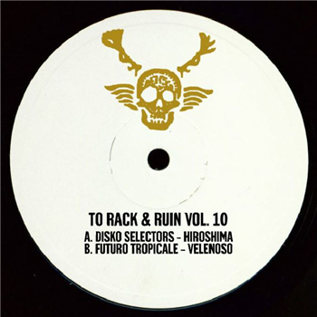 FUTURO TROPICALE / DISKO SELECTORS - To Rack & Ruin Vol. 10 - TO RACK & RUIN