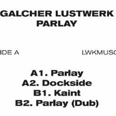 Galcher LUSTWERK - Parlay EP - Lustwerk Music