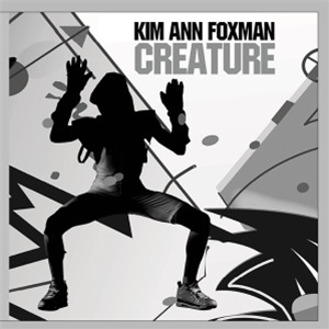 KIM ANN FOXMAN - CREATURE (INCL. SIMONCINO & A/JUST/TED REMIXES) - Firehouse KIM ANN FOXMAN - CREATURE (INCL. SIMONCINO & A/JUST/TED REMIXES) - Firehouse