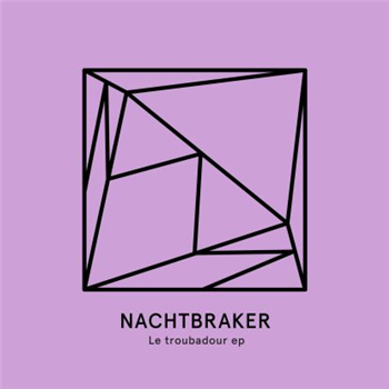 Nachtbraker - Le Troubadour EP - Heist Recordings