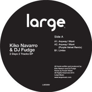 KIKO NAVARRO & DJ FUDGE - 2 DAYS 2 TRACKS (INCL. PURPLE VELVET REMIX) - LARGE RECORDS