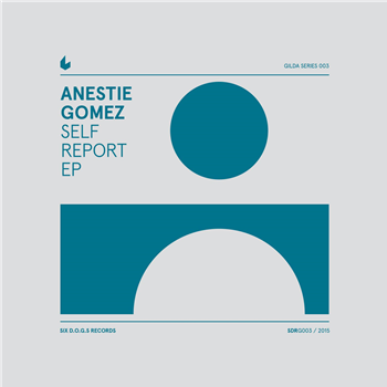 Anestie Gomez - Self Report EP - Six D.O.G.S. Records
