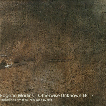 Rogerio Martins - OTHERWISE UNKNOWN EP - Piston Recordings