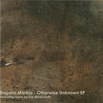 Rogerio Martins - OTHERWISE UNKNOWN EP - Piston Recordings Rogerio Martins - OTHERWISE UNKNOWN EP - Piston Recordings
