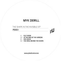 Myk Derill - The Shape In The Invisible EP - Plastico Duro