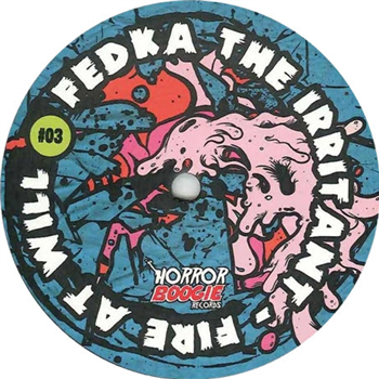 FEDKA THE IRRITANT - FIRE AT WILL - Horror Boogie Records