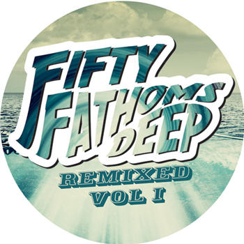 Fifty Fathoms Deep: Remixed Vol. 1 - Va - FIFTY FATHOMS DEEP Fifty Fathoms Deep: Remixed Vol. 1 - Va - FIFTY FATHOMS DEEP