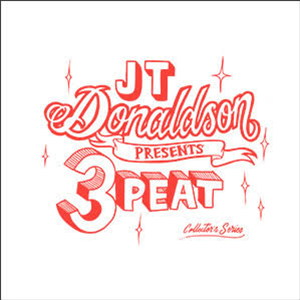J.T. Donaldson - 3peat Collectors Series - Volume One - Guesthouse Music J.T. Donaldson - 3peat Collectors Series - Volume One - Guesthouse Music