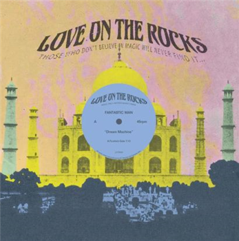 Fantastic Man - Dream Machine ( New Edit ) - Love On The Rocks