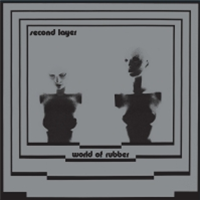 SECOND LAYER - WORLD OF RUBBER - Dark Entries SECOND LAYER - WORLD OF RUBBER - Dark Entries