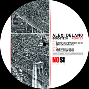 Alexi Delano - Goodbye S4 (Remixes) - NOSI Limited
