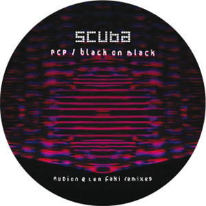 SCUBA - PCP / BLACK ON BLACK (INCL. AUDION & LEN FAKI REMIXES) - Hotflush Recordings