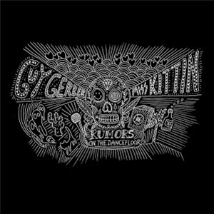 GUY GERBER & MISS KITTIN - RUMORS ON THE DANCEFLOOR - RUMORS GUY GERBER & MISS KITTIN - RUMORS ON THE DANCEFLOOR - RUMORS