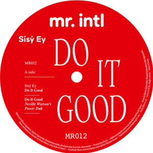 SÍSY EY - DO IT GOOD (INCL. ANDY BUTLER, NEVILLE WATSON & CITIZENN REMIXES) - MR.INTL SÍSY EY - DO IT GOOD (INCL. ANDY BUTLER, NEVILLE WATSON & CITIZENN REMIXES) - MR.INTL