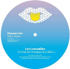 LES CROCODILES - La Nuit Des Tropiques - Pleasure Unit