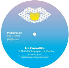 LES CROCODILES - La Nuit Des Tropiques - Pleasure Unit LES CROCODILES - La Nuit Des Tropiques - Pleasure Unit