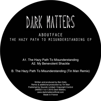 Aboutface - The Hazy Path To Misunderstanding EP - DARK MATTERS Aboutface - The Hazy Path To Misunderstanding EP - DARK MATTERS