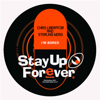 Chris Liberator & Sterling Moss - Im Bored - Stay Up Forever Records