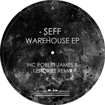 Seff - Warehouse EP - UNDERGROUND AUDIO