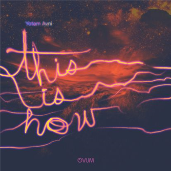 Yotam Avni - This Is How, Sterac Remix - Ovum