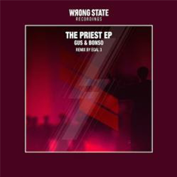 Gus & Bonso - The Priest EP - Wrong State Recordings Gus & Bonso - The Priest EP - Wrong State Recordings