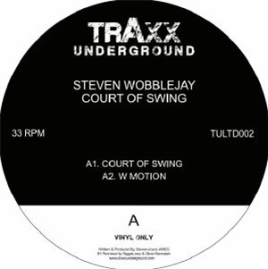 Steven WOBBLEJAY - Court Of Swing - TRAXX UNDERGROUND