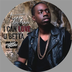 Tiger Wilson - I Can Love U Betta - Makin Moves Tiger Wilson - I Can Love U Betta - Makin Moves