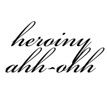 Heroiny - Ahh-Ohh - DUNNO Recordings