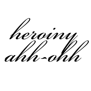 Heroiny - Ahh-Ohh - DUNNO Recordings Heroiny - Ahh-Ohh - DUNNO Recordings