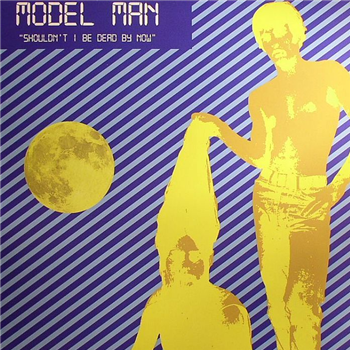 MODEL MAN - SHOULDNT I BE DEAD BY NOW - WT Records