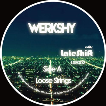 Werkshy - Loose Strings Edits - LATE SHIFT EDITS Werkshy - Loose Strings Edits - LATE SHIFT EDITS