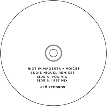 Riot In Magenta - Voices (Eddie Niguel Remixes) - 8KÖ Records