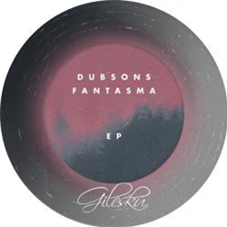 Dubsons - Fantasma EP - Gilesku Records Dubsons - Fantasma EP - Gilesku Records