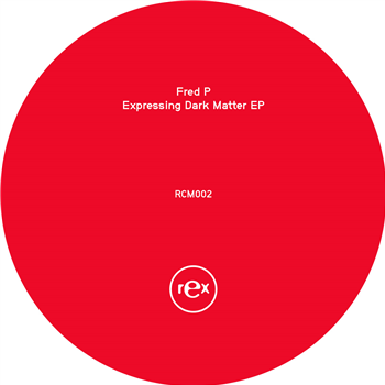 Fred P – Expressing Dark Matter EP - Rex Club Music