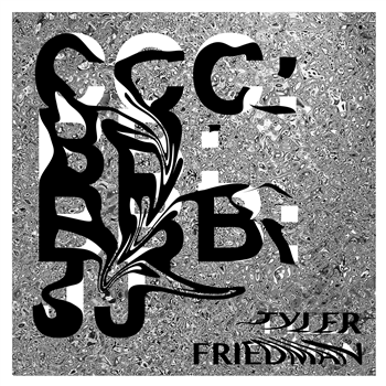 Tyler Friedman - CCC: BB: BBB: JJ (2 X 12") - Kontra Musik