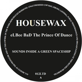 eLBee BaD The Prince Of Dance - Sounds Inside A Green SpaceShip - Housewax