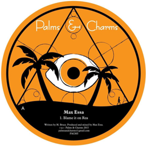 MAX ESSA - BLAME IT ON REA - PALMS & CHARMS MAX ESSA - BLAME IT ON REA - PALMS & CHARMS