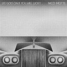 NICO MOTTE - LIFE GOES ON IF YOU ARE LUCKY - Antinote