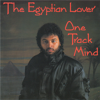 Egyptian Lover - One Track Mind - Egyptian Empire