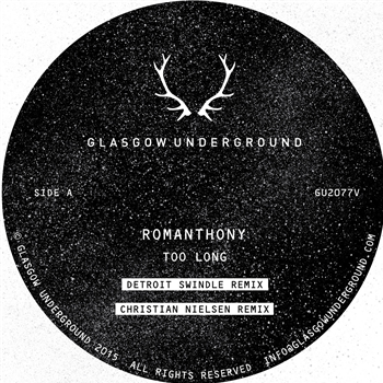 ROMANTHONY - TOO LONG ( INCL DETROIT SWINDLE REMIX) - Glasgow Underground ROMANTHONY - TOO LONG ( INCL DETROIT SWINDLE REMIX) - Glasgow Underground