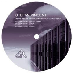 Stefan Vincent - As we wait for the machines to catch up with us EP - Dynamic Reflection