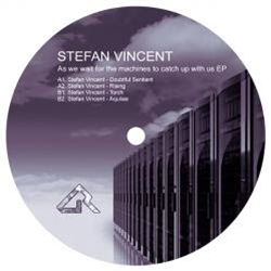 Stefan Vincent - As we wait for the machines to catch up with us EP - Dynamic Reflection Stefan Vincent - As we wait for the machines to catch up with us EP - Dynamic Reflection
