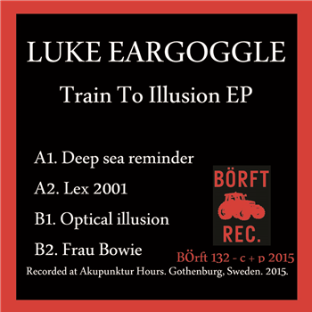 Luke Eargoggle - Train to illusion - Borft