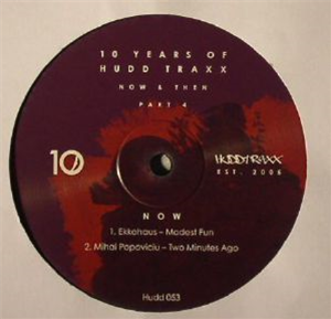 EKKOHAUS / MIHAI POPOVICIU / RIO PADICE / JT DONALDSON - 10 Years Of Hudd Traxx: Now & Then Part 4 - Hudd Traxx EKKOHAUS / MIHAI POPOVICIU / RIO PADICE / JT DONALDSON - 10 Years Of Hudd Traxx: Now & Then Part 4 - Hudd Traxx