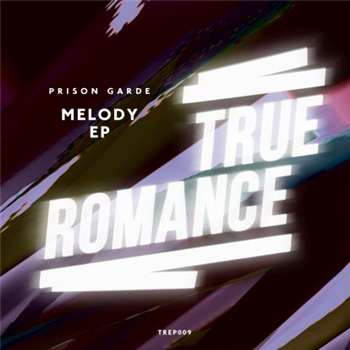 Prison Garde - Melody EP - TRUE ROMANCE