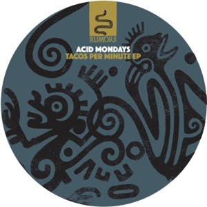 ACID MONDAYS - TACOS PER MINUTE EP - RUMORS ACID MONDAYS - TACOS PER MINUTE EP - RUMORS