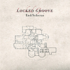 LOCKED GROOVE - END / SCHERZO - LOCKED GROOVE RECORDS